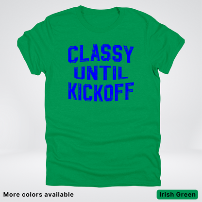 Classy Until Kickoff – Blue Design - Football - T-Shirt