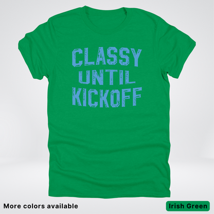 Classy Until Kickoff – Light Blue Design - Football - T-Shirt
