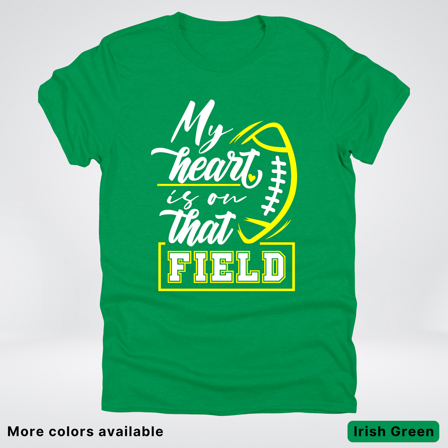 My Heart Is On That Field – Yellow Design – T-Shirt