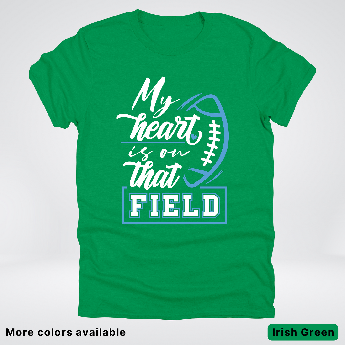 My Heart Is On That Field – Light Blue Design – T-Shirts