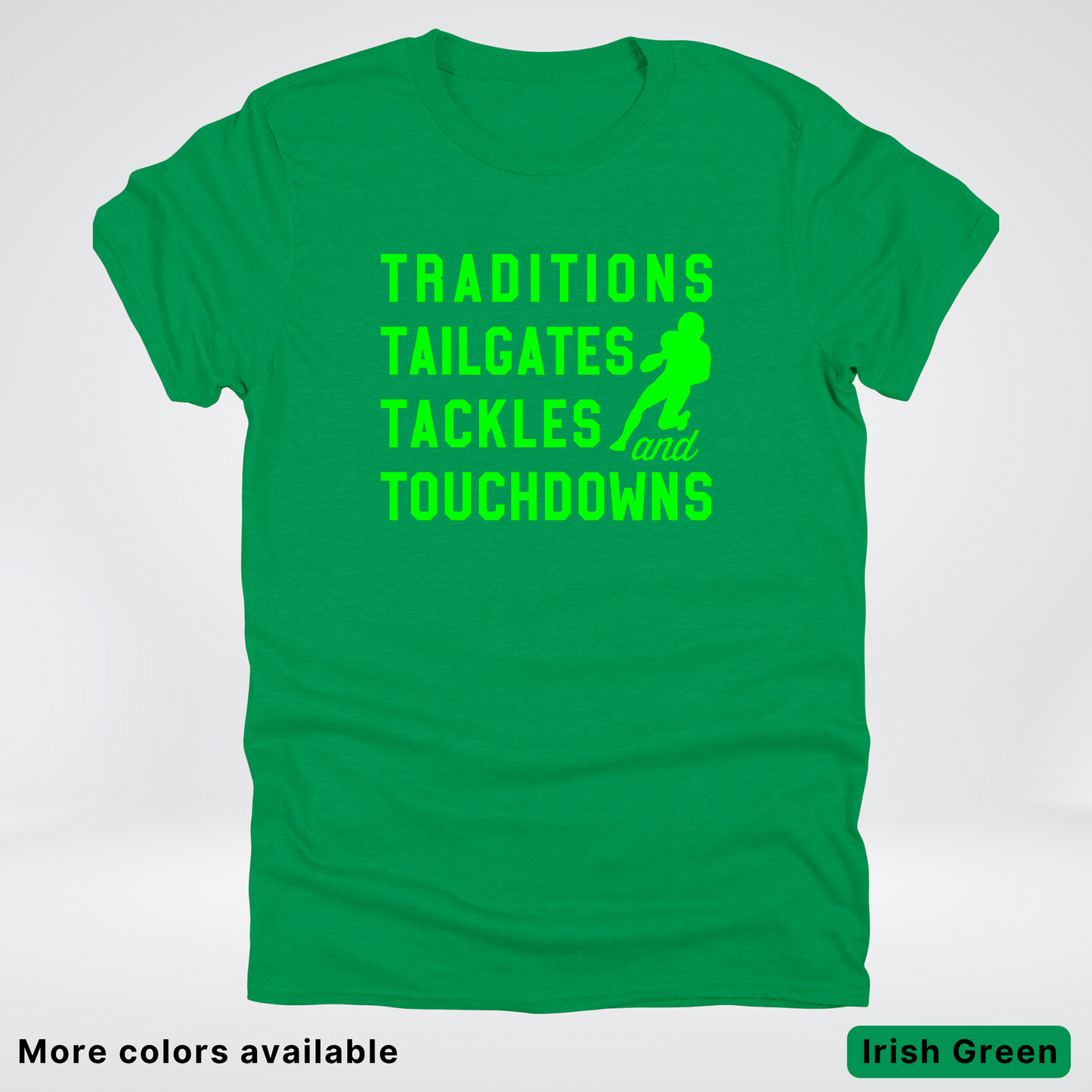 Traditions Tailgates Tackles and Touchdowns – Green Design - Football T-Shirt
