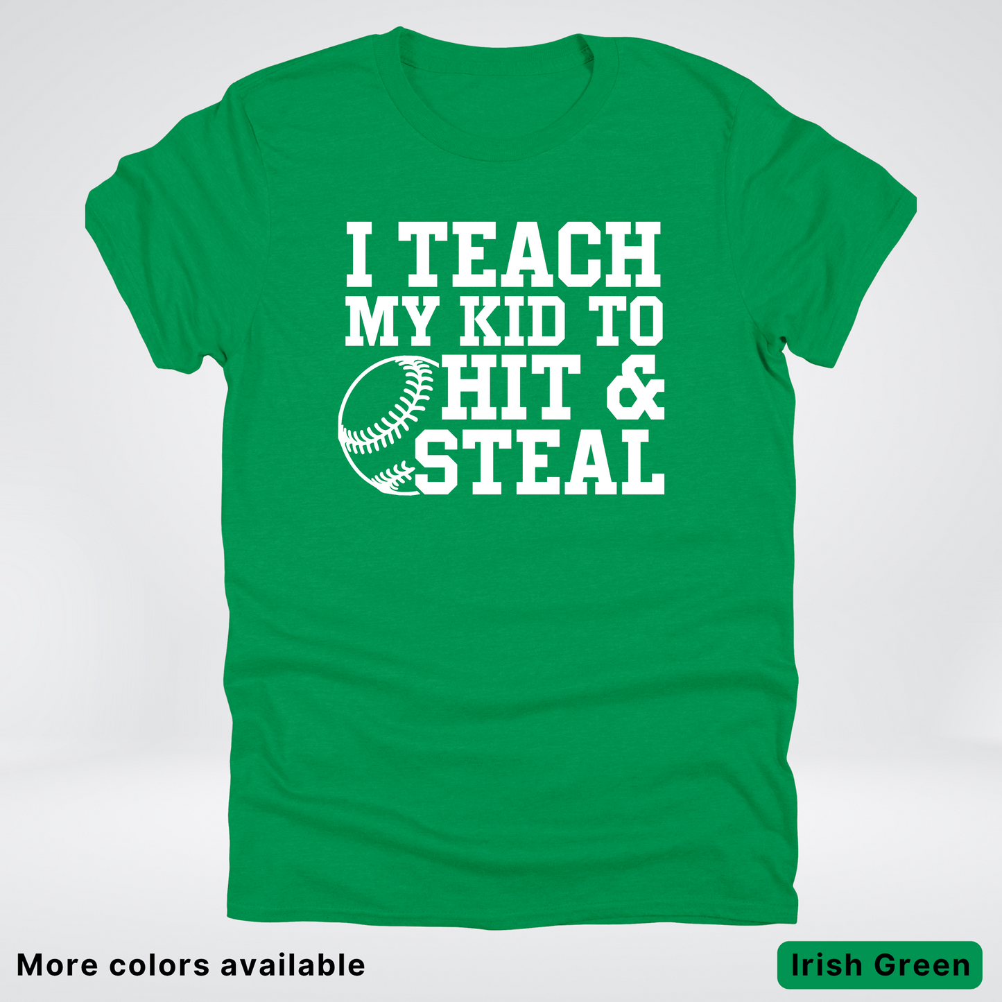 I Teach My Kids To Hit & Steal - White Design - T-Shirt