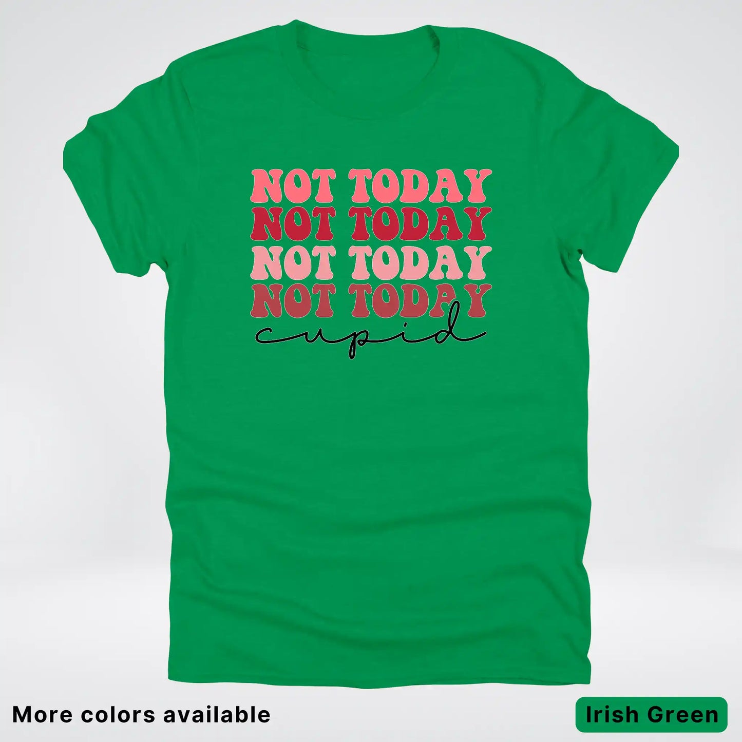 Not Today Cupid - T-Shirt