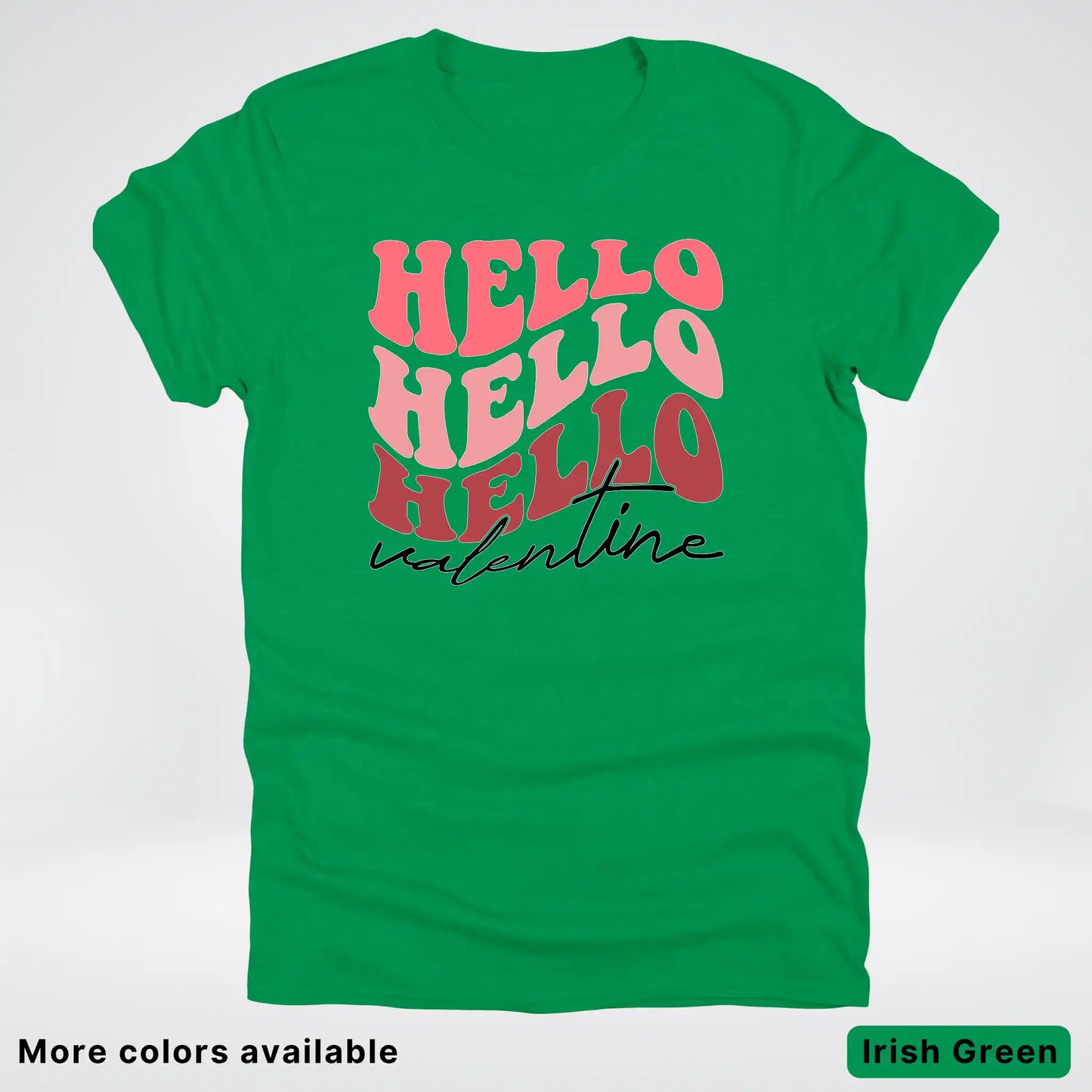Hello Hello Hello Valentine - T-Shirt