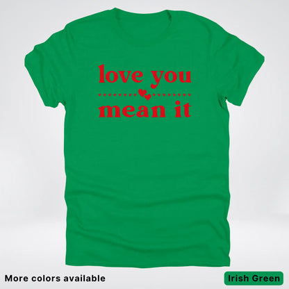 Love You Mean It – Red Design - T-Shirt
