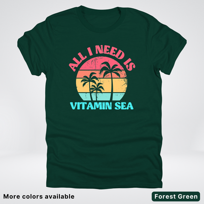 All I Need Is Vitamin Sea T-Shirt
