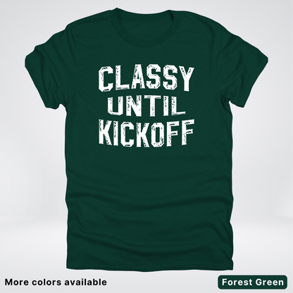 Classy Until Kickoff – White Design - Football - T-Shirt