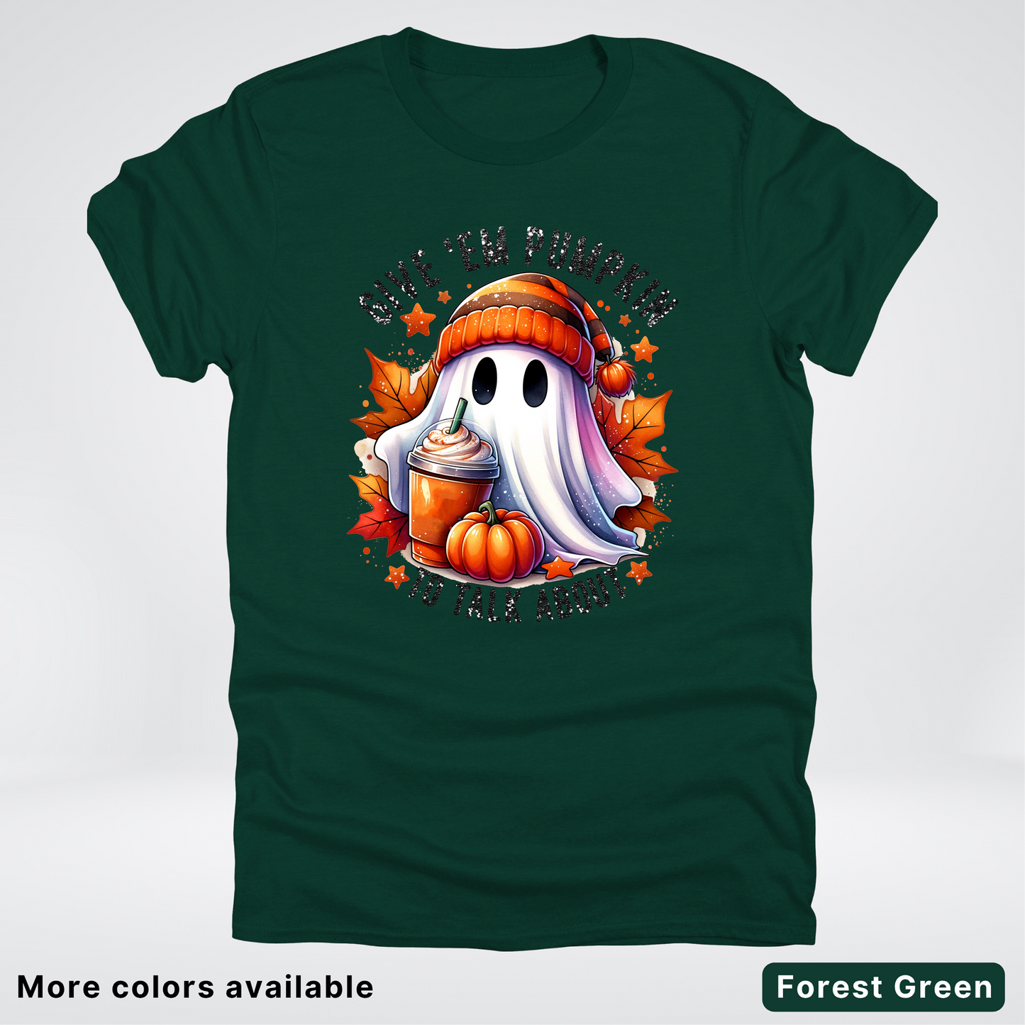 Give Em Pumpkin Ghost To Talk About - T-Shirt