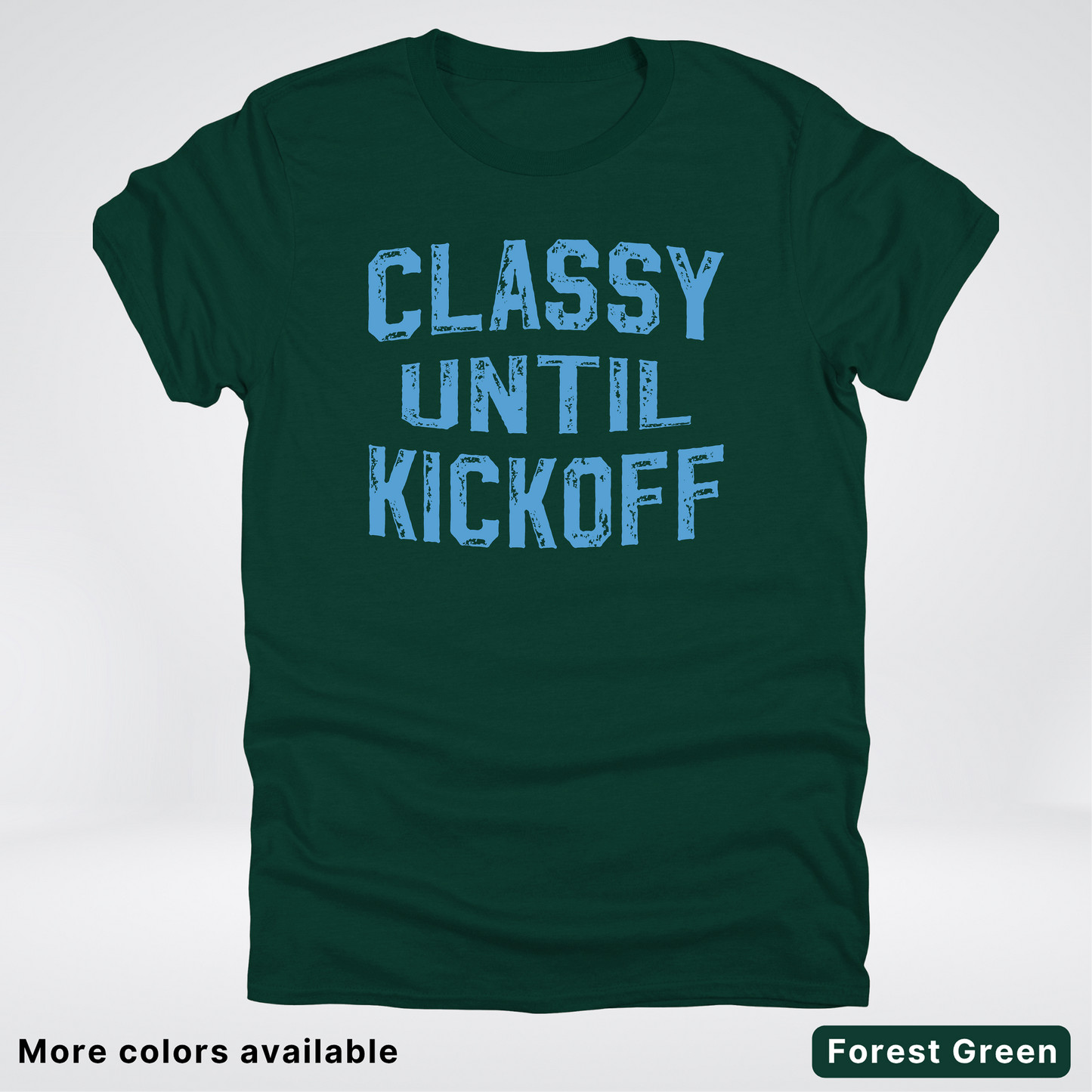 Classy Until Kickoff – Light Blue Design - Football - T-Shirt