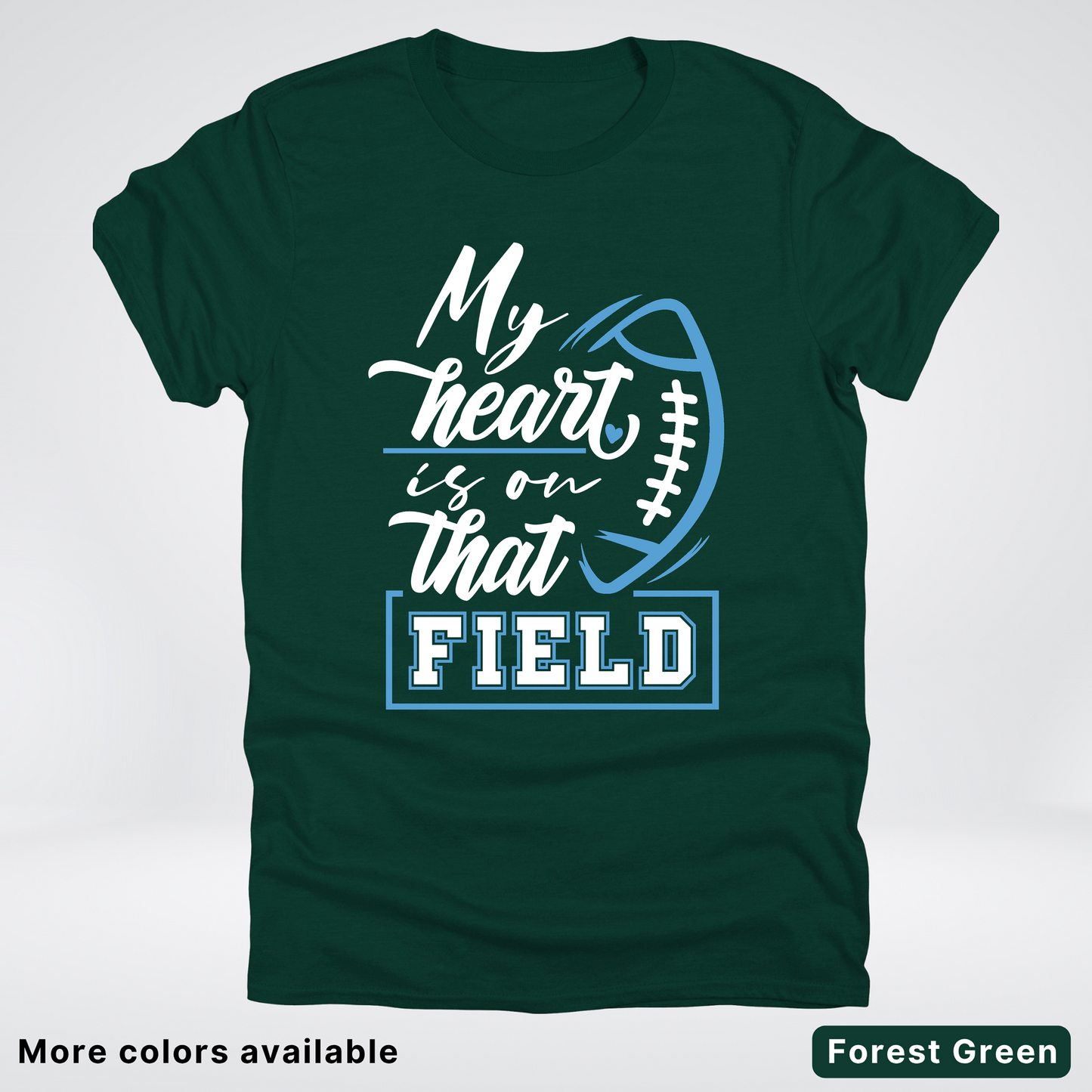 My Heart Is On That Field – Light Blue Design – T-Shirts