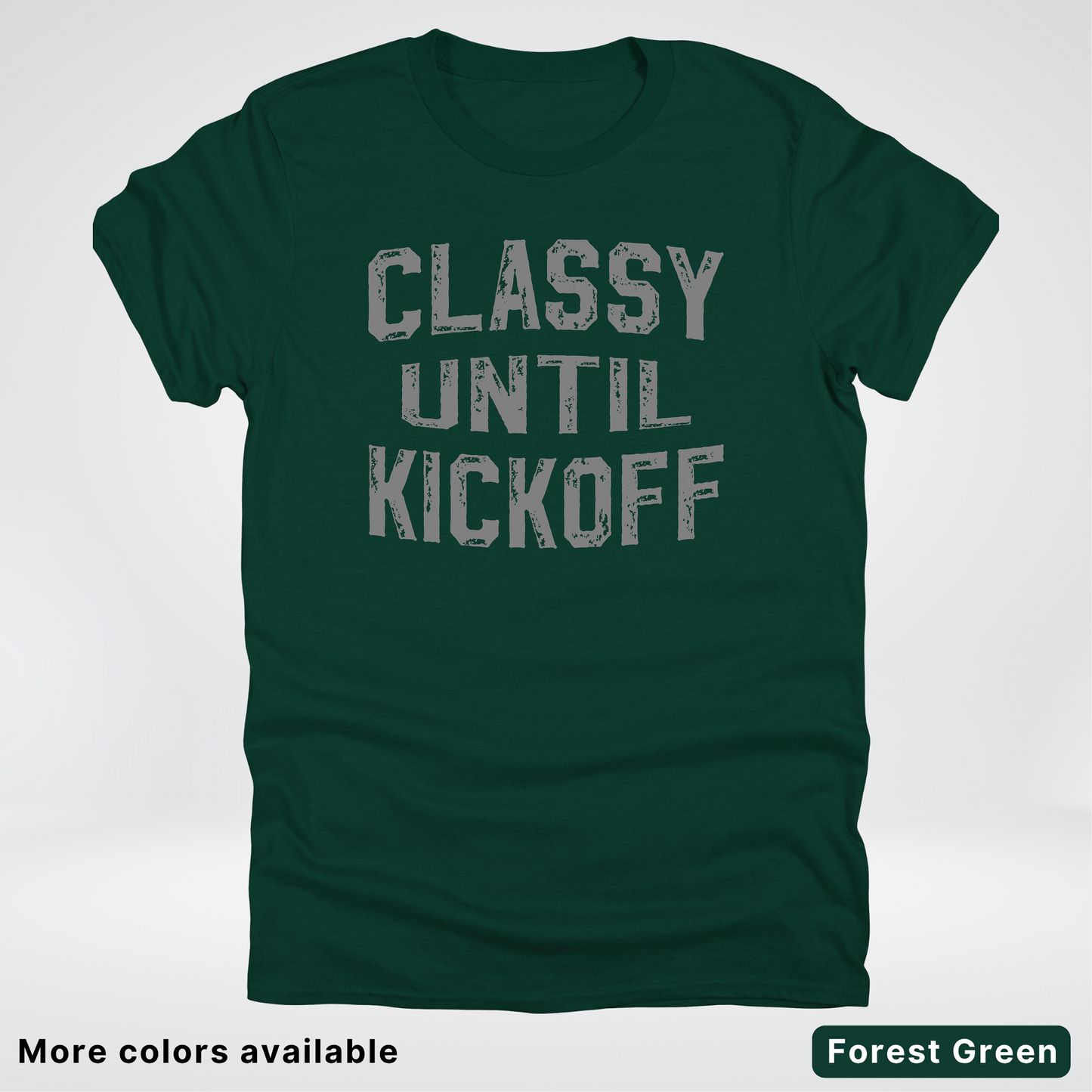 Classy Until Kickoff – Gray Design - Football - T-Shirt
