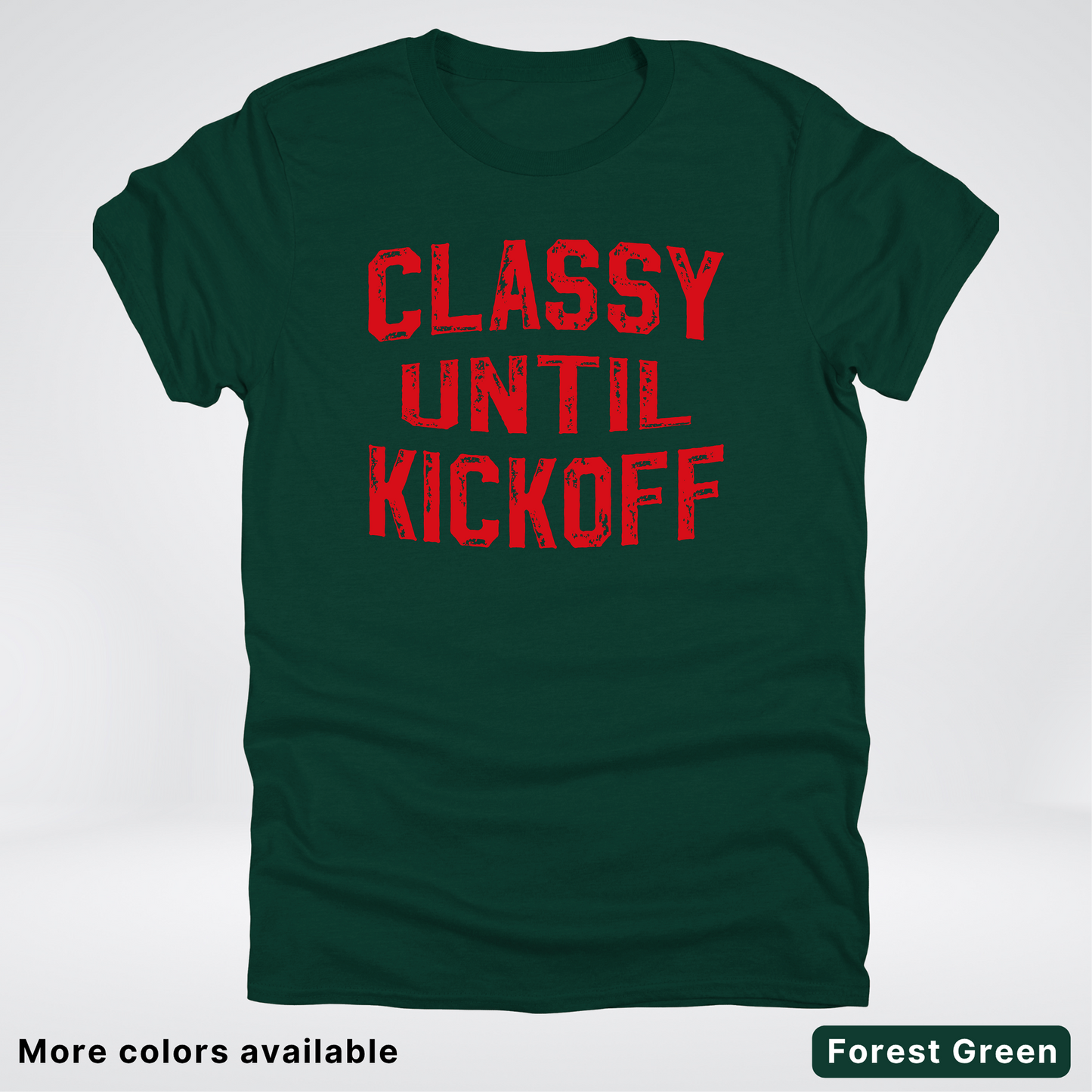 Classy Until Kickoff – Red Design - Football - T-Shirt