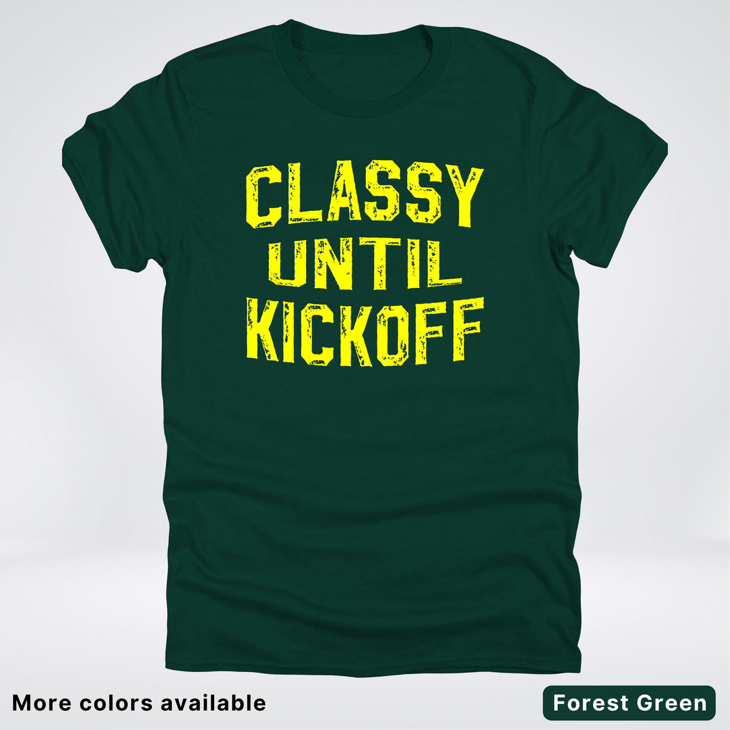 Classy Until Kickoff – Yellow Design - Football - T-Shirt