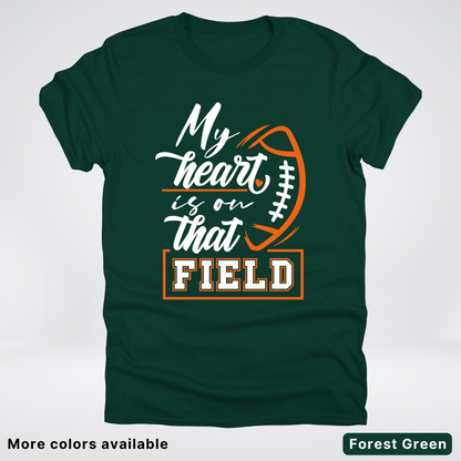 My Heart Is On That Field – Orange Design – T-Shirt