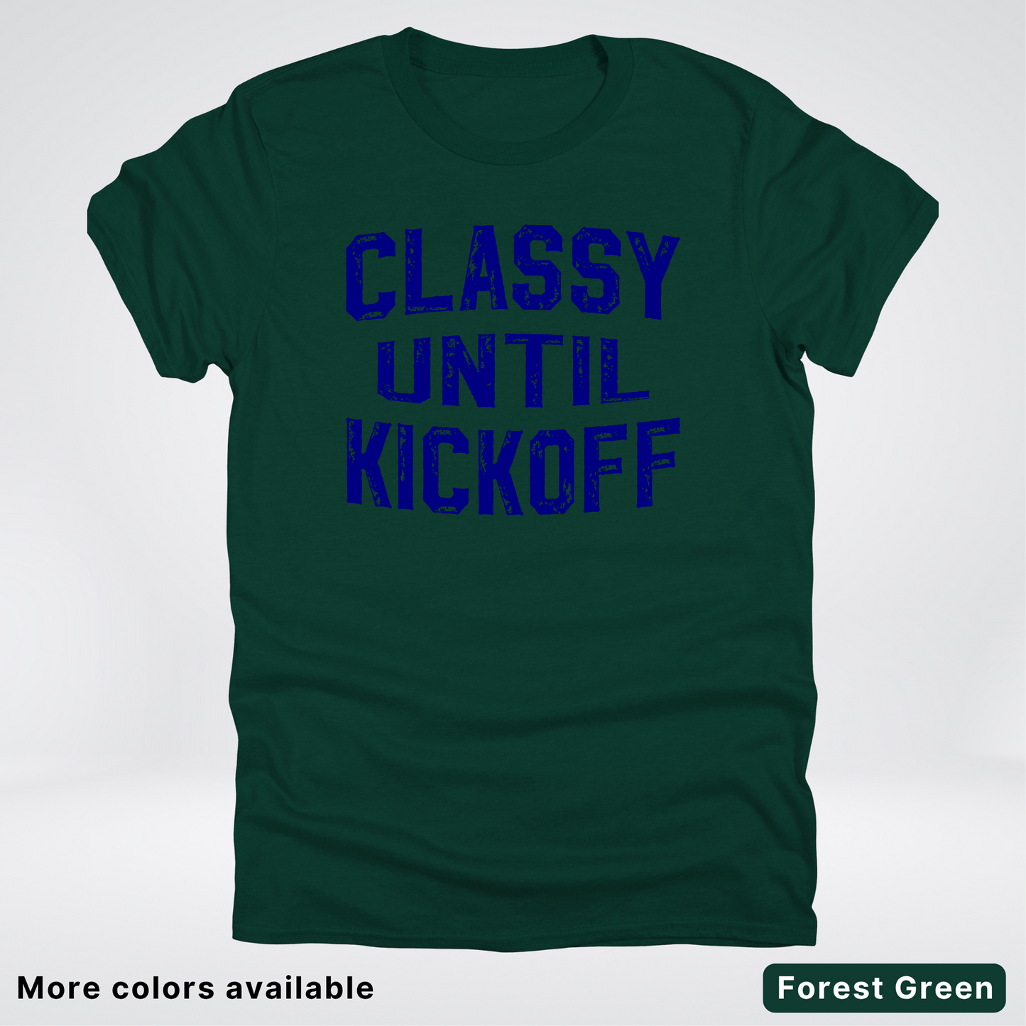 Classy Until Kickoff – Navy Design - Football - T-Shirt