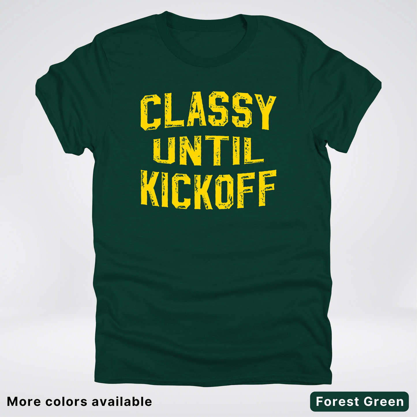 Classy Until Kickoff – Gold Design - Football - T-Shirt