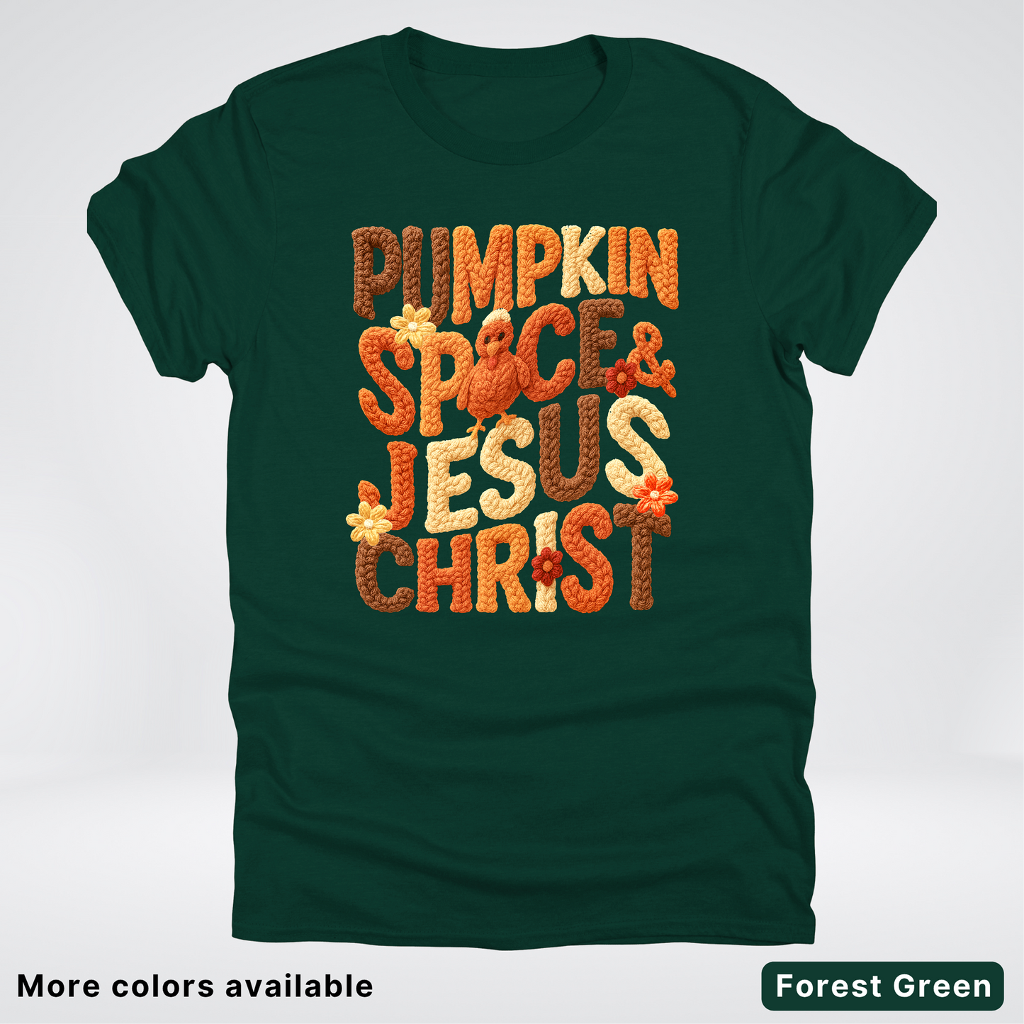 Pumpkin Spice & Jesus Christ Turkey & Flowers Crochet - T-Shirts