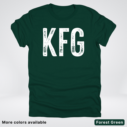 Keep F'N Going - White Design - T-Shirt