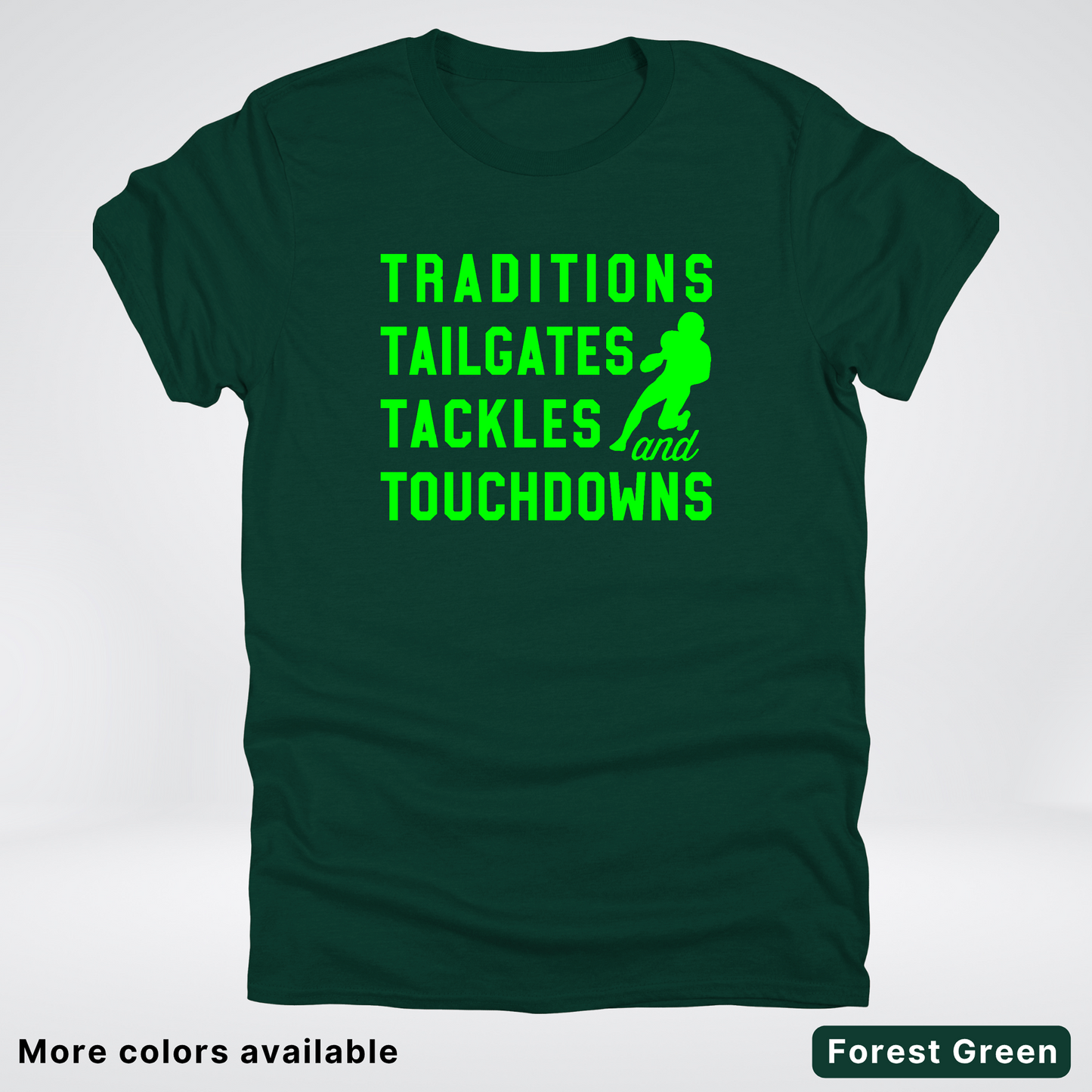 Traditions Tailgates Tackles and Touchdowns – Green Design - Football T-Shirt
