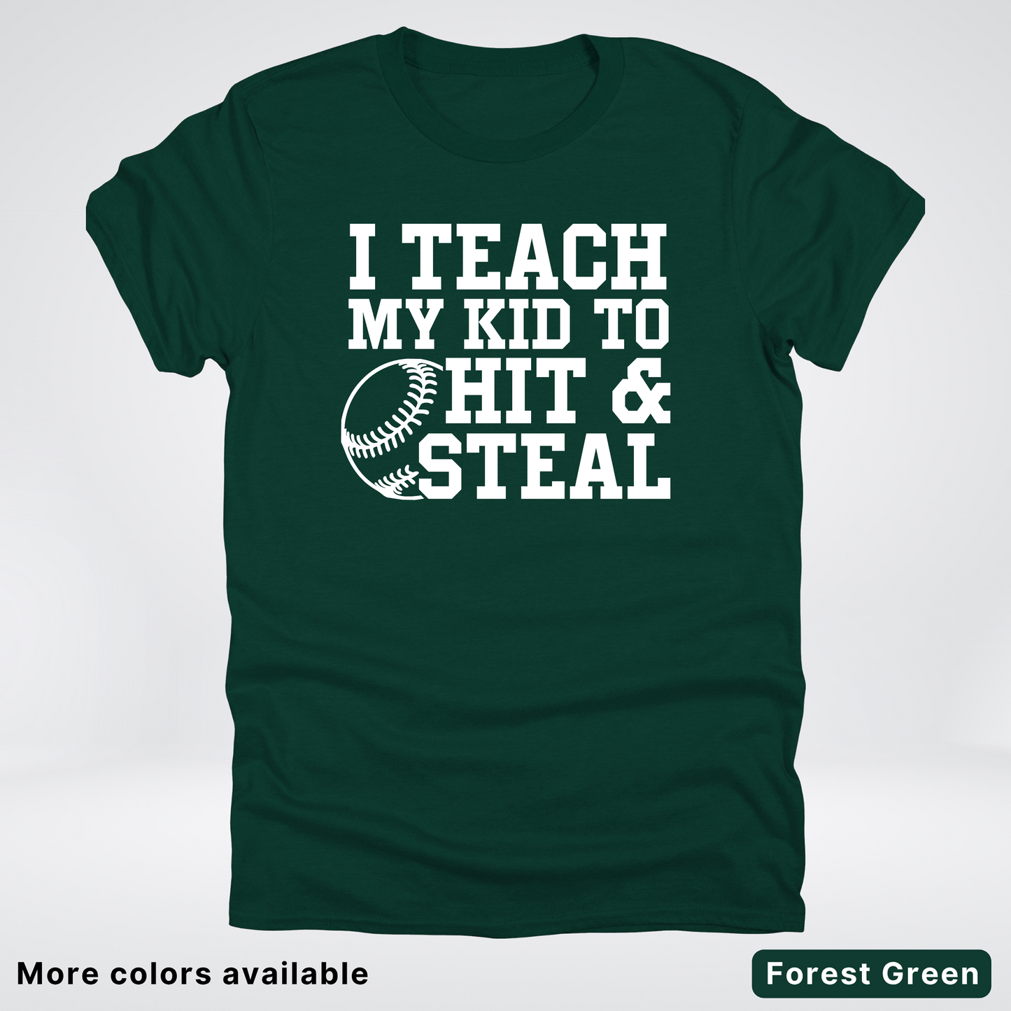 I Teach My Kids To Hit & Steal - White Design - T-Shirt