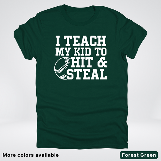 I Teach My Kids To Hit & Steal - White Design - T-Shirt