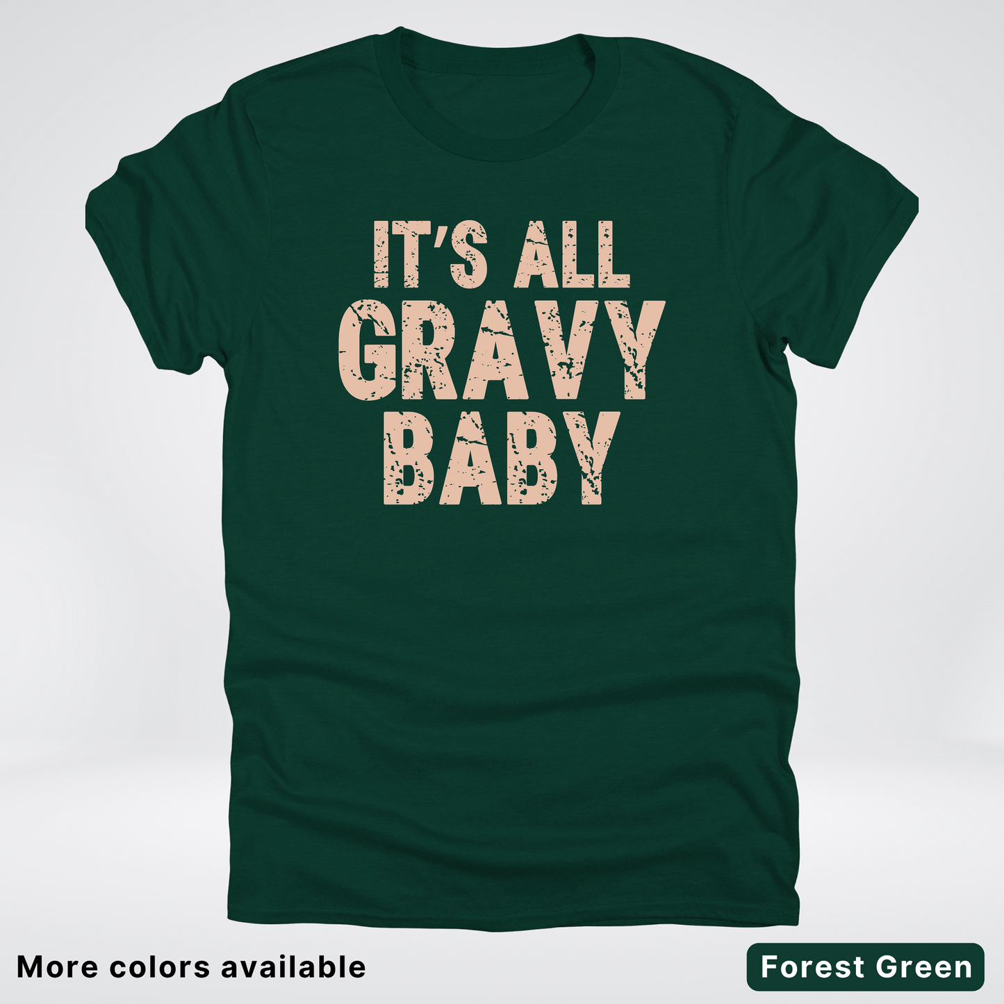 Its All Gravy Baby - T-Shirt