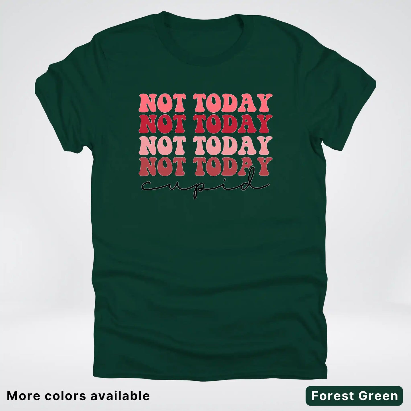 Not Today Cupid - T-Shirt