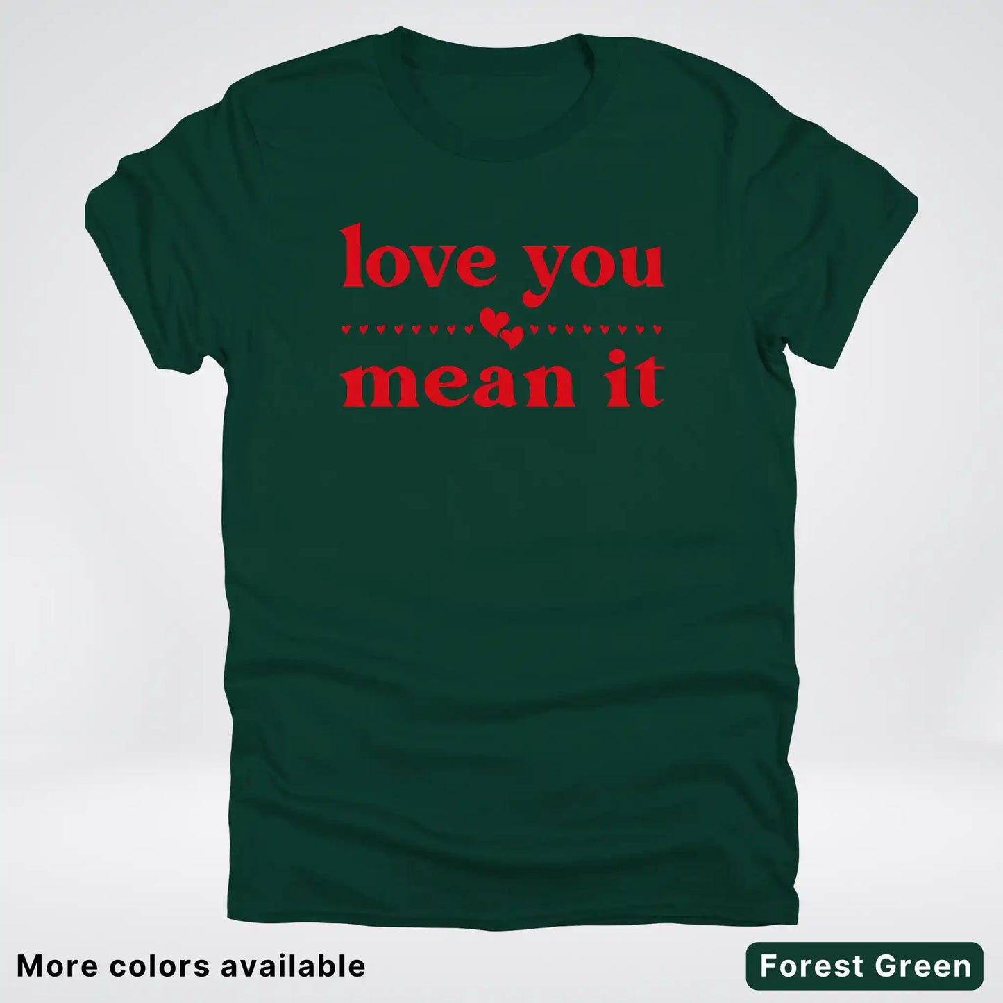Love You Mean It – Red Design - T-Shirt