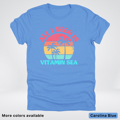 All I Need Is Vitamin Sea T-Shirt