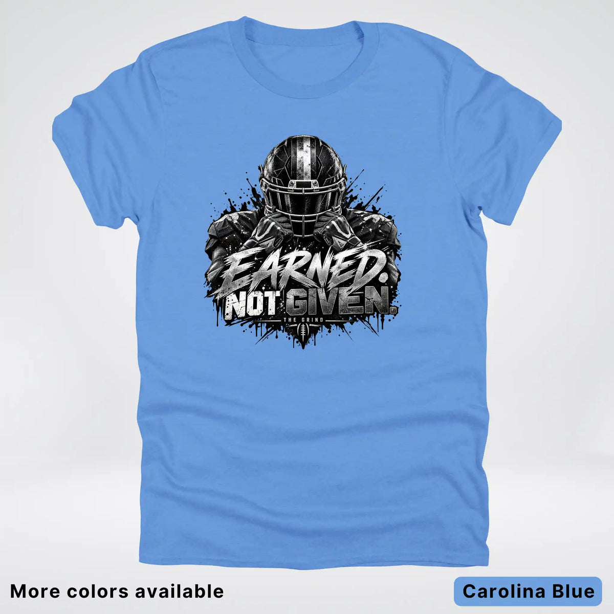 Earned Not Given – The Grind Football T-Shirt