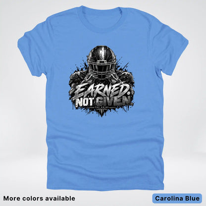 Earned Not Given – The Grind Football T-Shirt