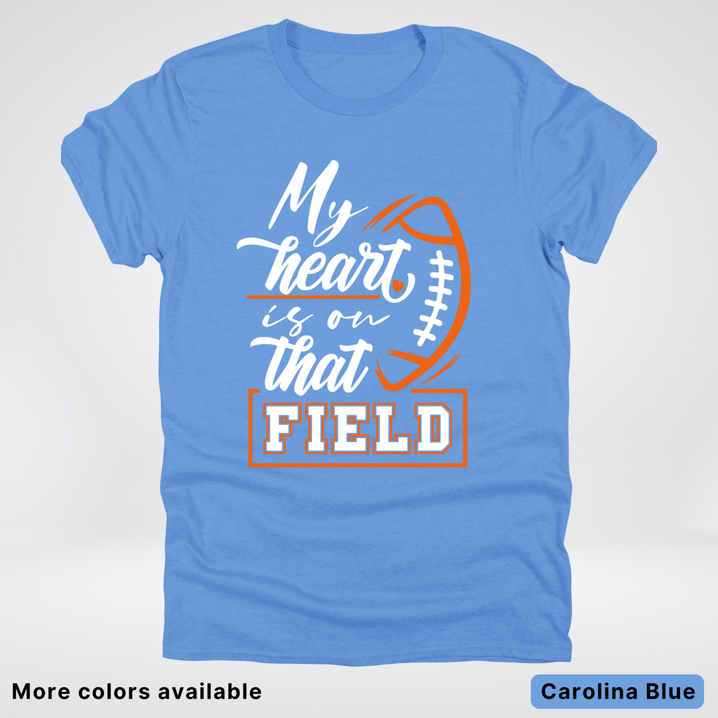 My Heart Is On That Field – Orange Design – T-Shirt