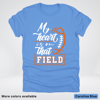 My Heart Is On That Field – Orange Design – T-Shirt