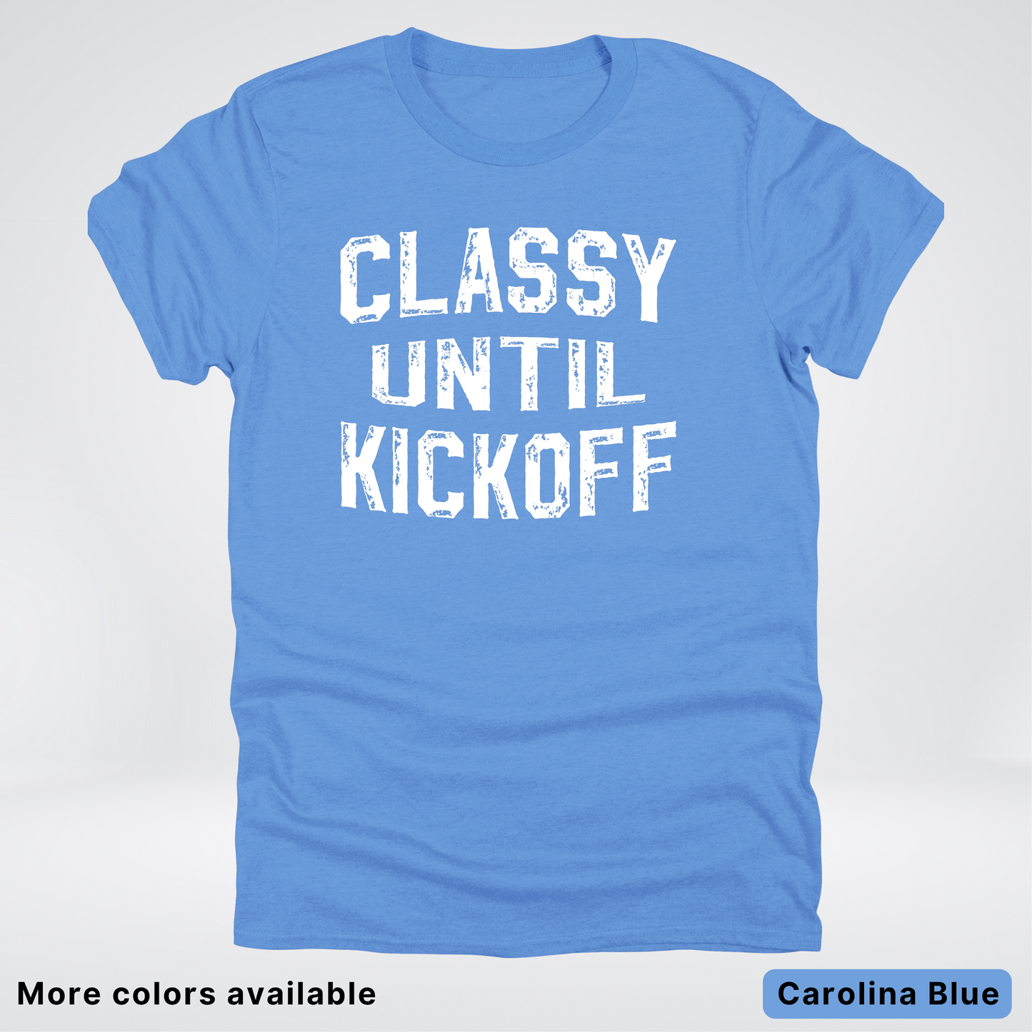 Classy Until Kickoff – White Design - Football - T-Shirt