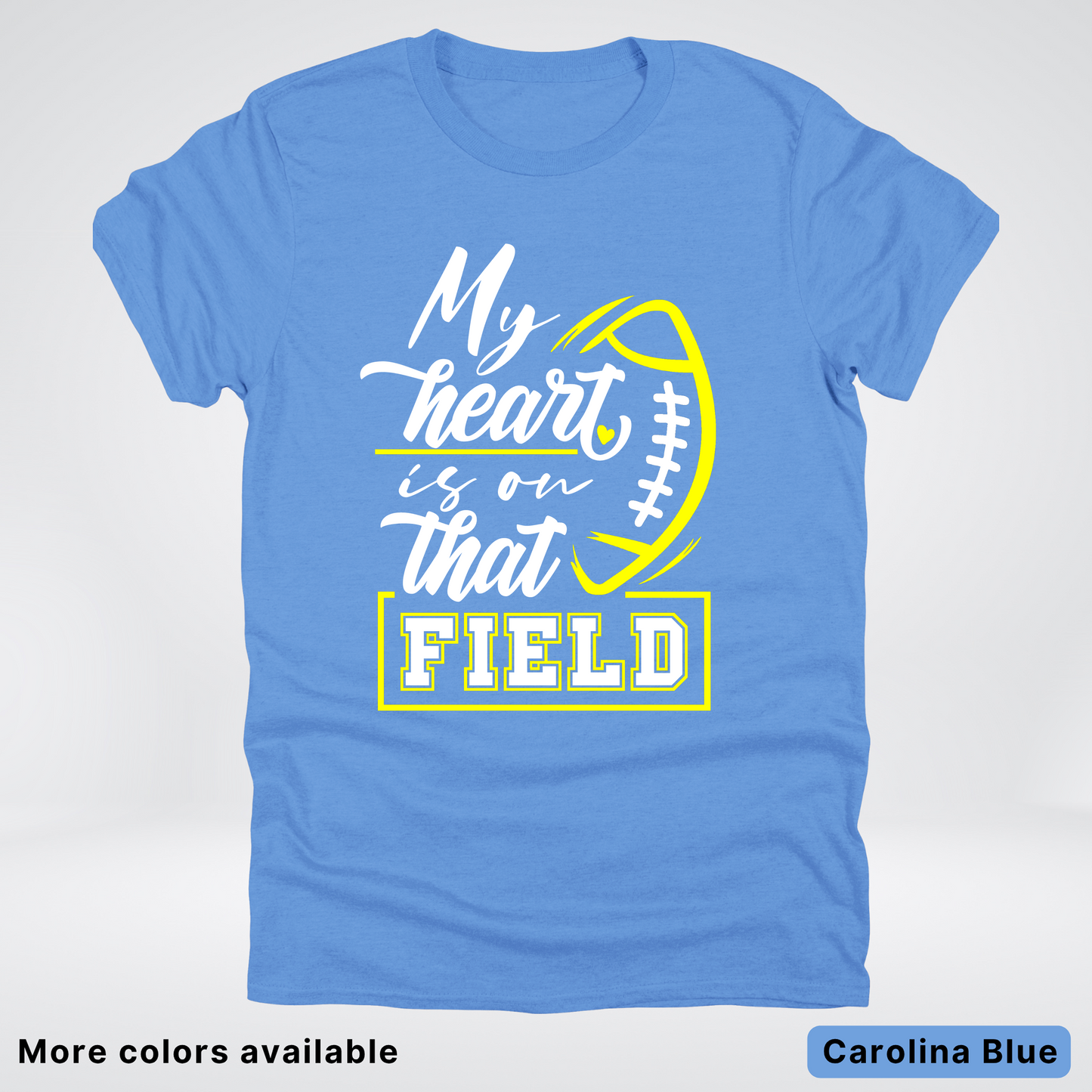 My Heart Is On That Field – Yellow Design – T-Shirt