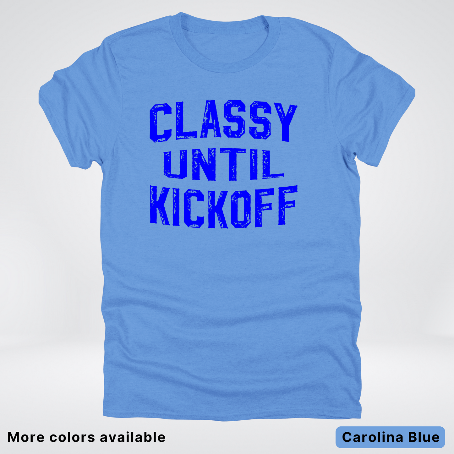 Classy Until Kickoff – Blue Design - Football - T-Shirt