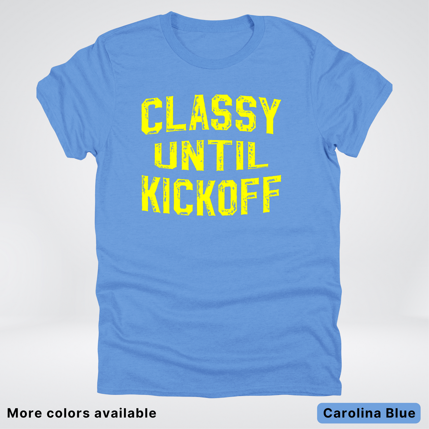Classy Until Kickoff – Yellow Design - Football - T-Shirt