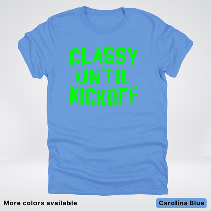 Classy Until Kickoff – Green Design - Football - T-Shirt
