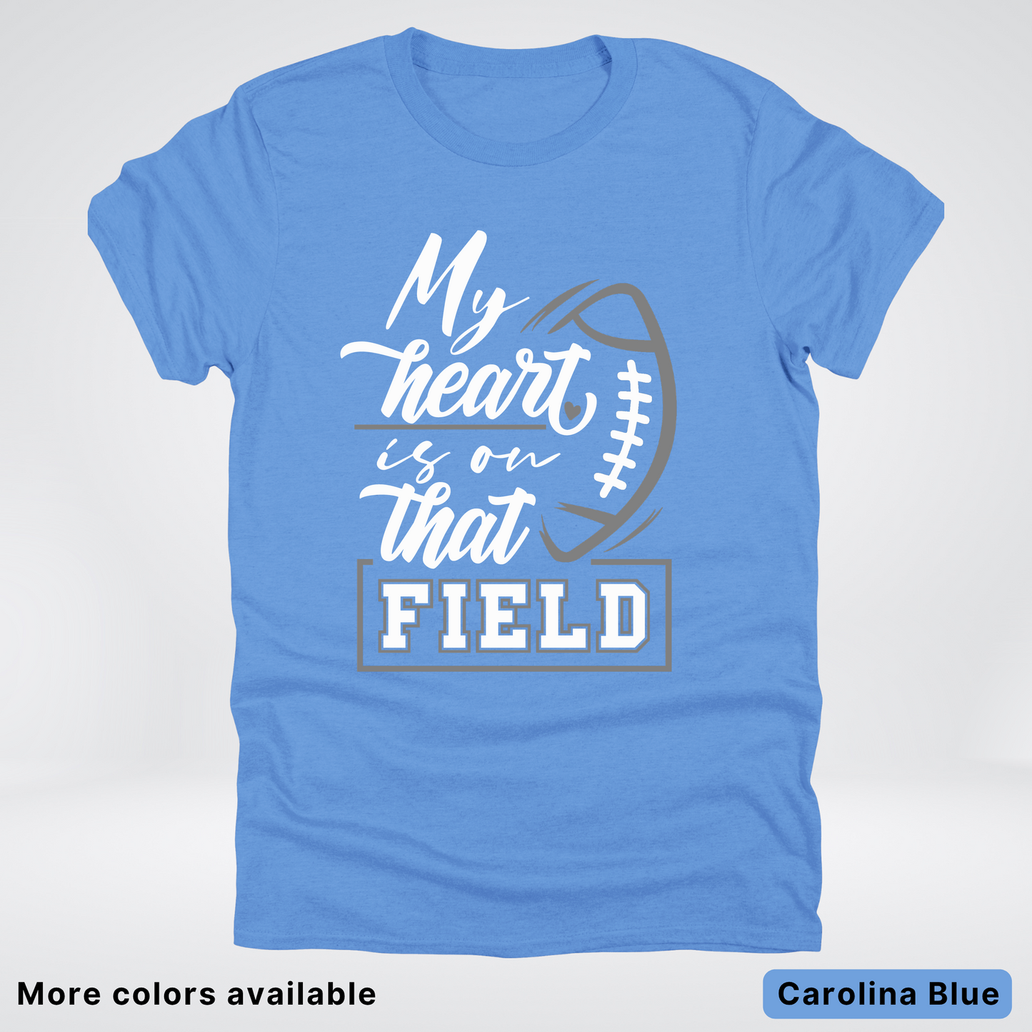 My Heart Is On That Field – Gray Design - T-Shirt