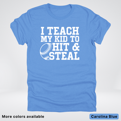 I Teach My Kids To Hit & Steal - White Design - T-Shirt
