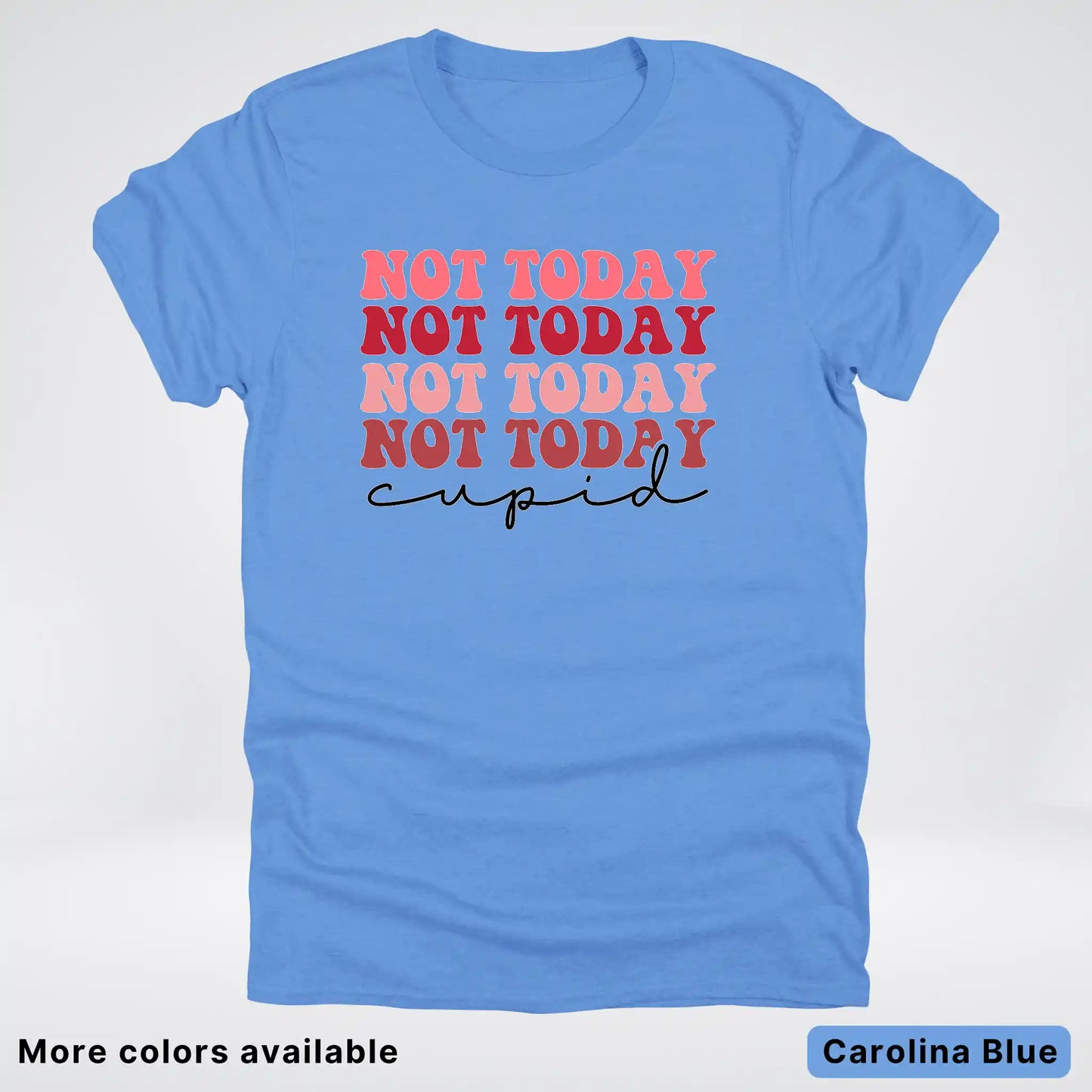 Not Today Cupid - T-Shirt
