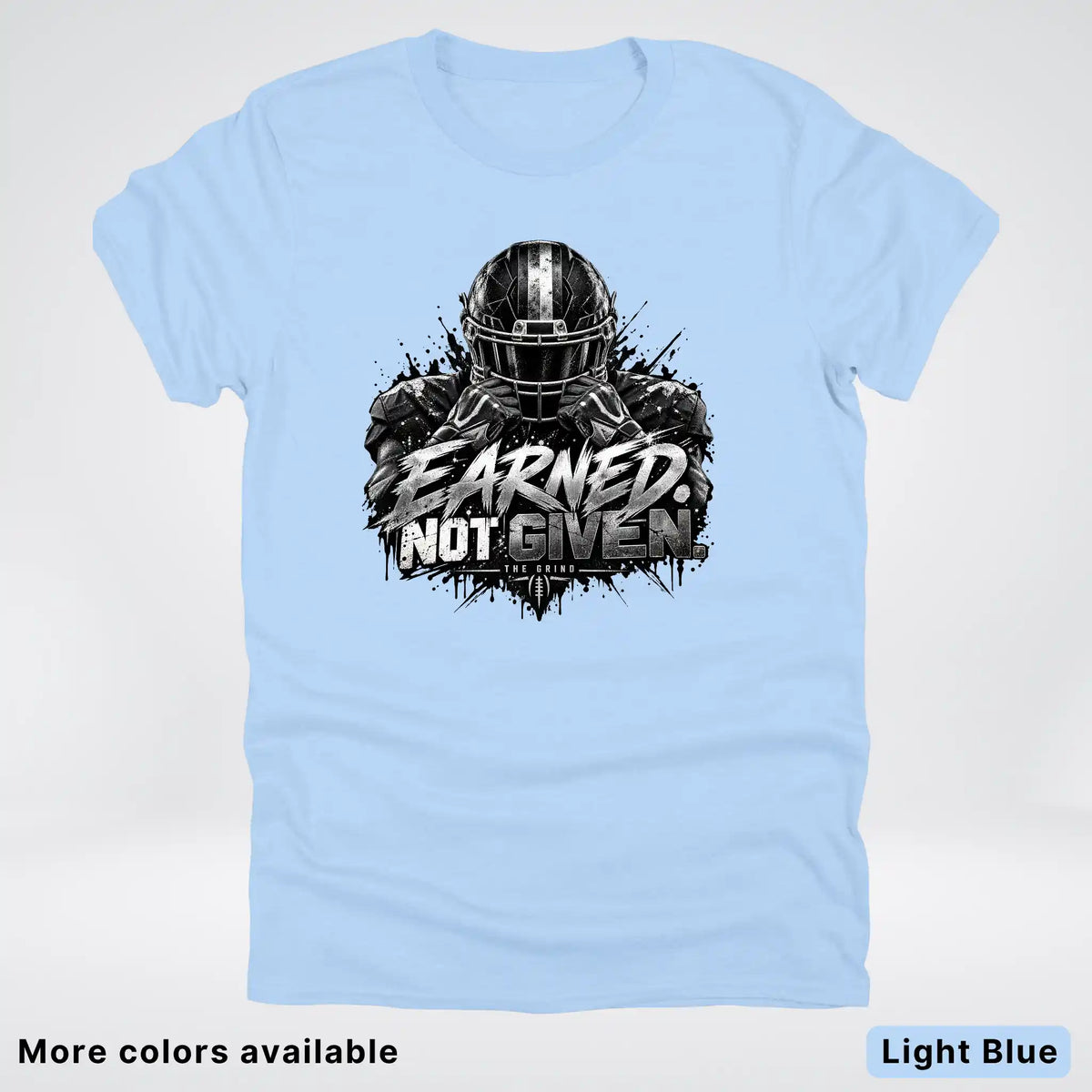 Earned Not Given – The Grind Football T-Shirt