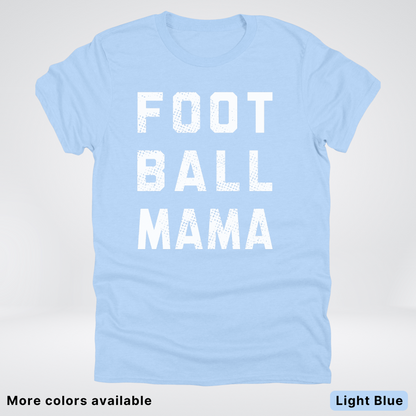 Football Mama Distressed - White Design - T-Shirt