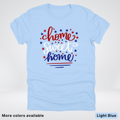 Home Sweet Home 4th Of July T-Shirt