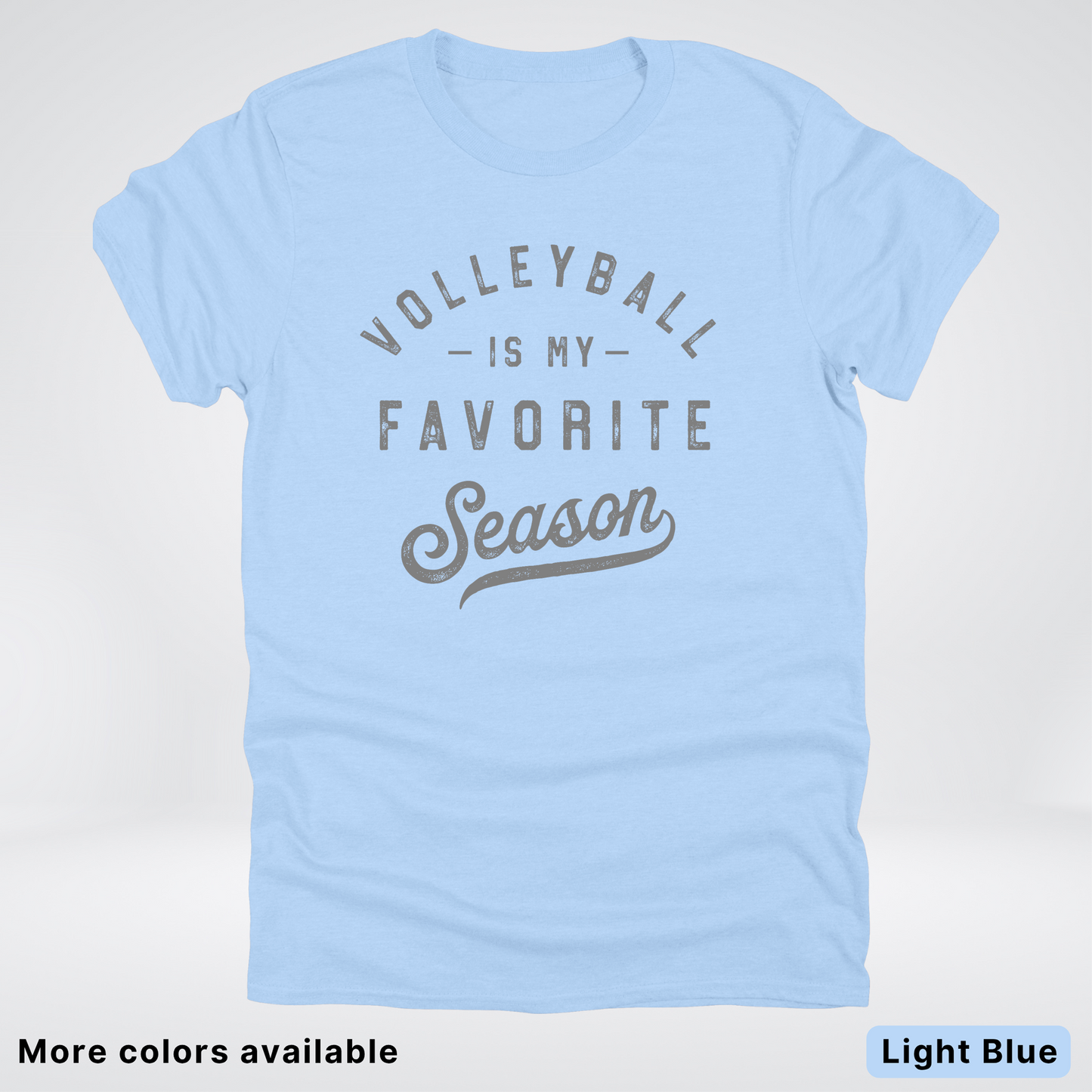 Volleyball Is My Favorite Season - Gray Design - T-Shirt