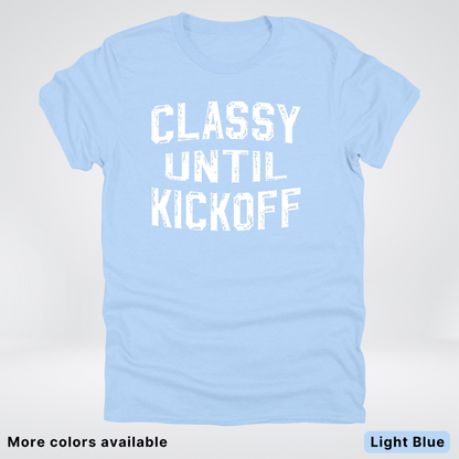 Classy Until Kickoff – White Design - Football - T-Shirt