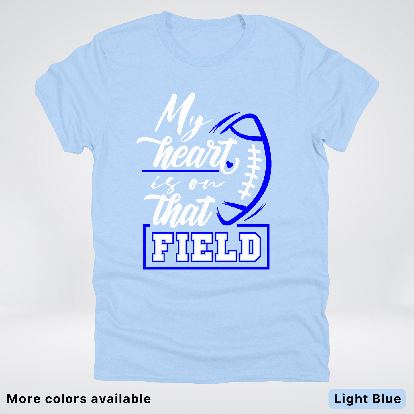 My Heart Is On That Field – Blue Design – T-Shirt