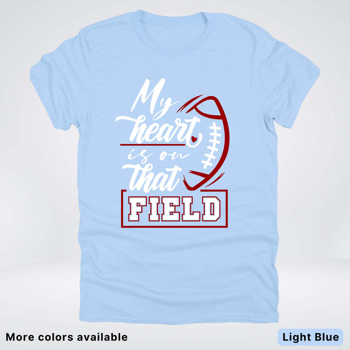 My Heart Is On That Field – Maroon Design T-Shirts