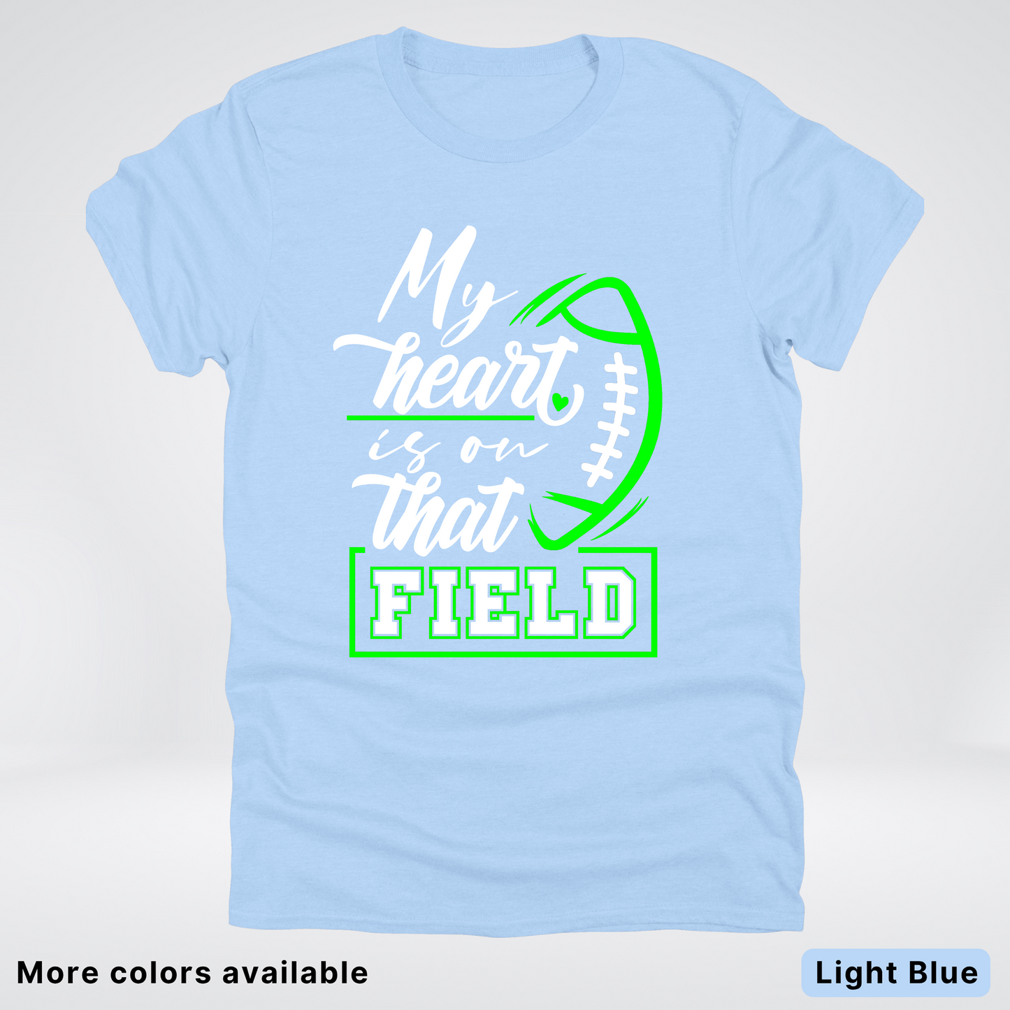 My Heart Is On That Field – Green Design  – T-Shirts