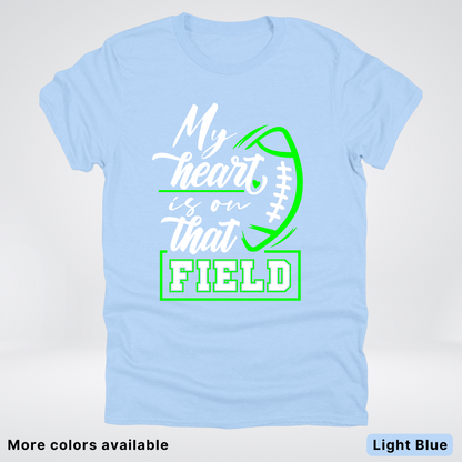My Heart Is On That Field – Green Design  – T-Shirts